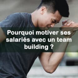 motiver ses salariés avec un team building