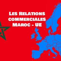 relations commerciales maroc ue