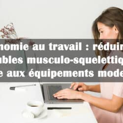 réduire les troubles musculo-squelettiques