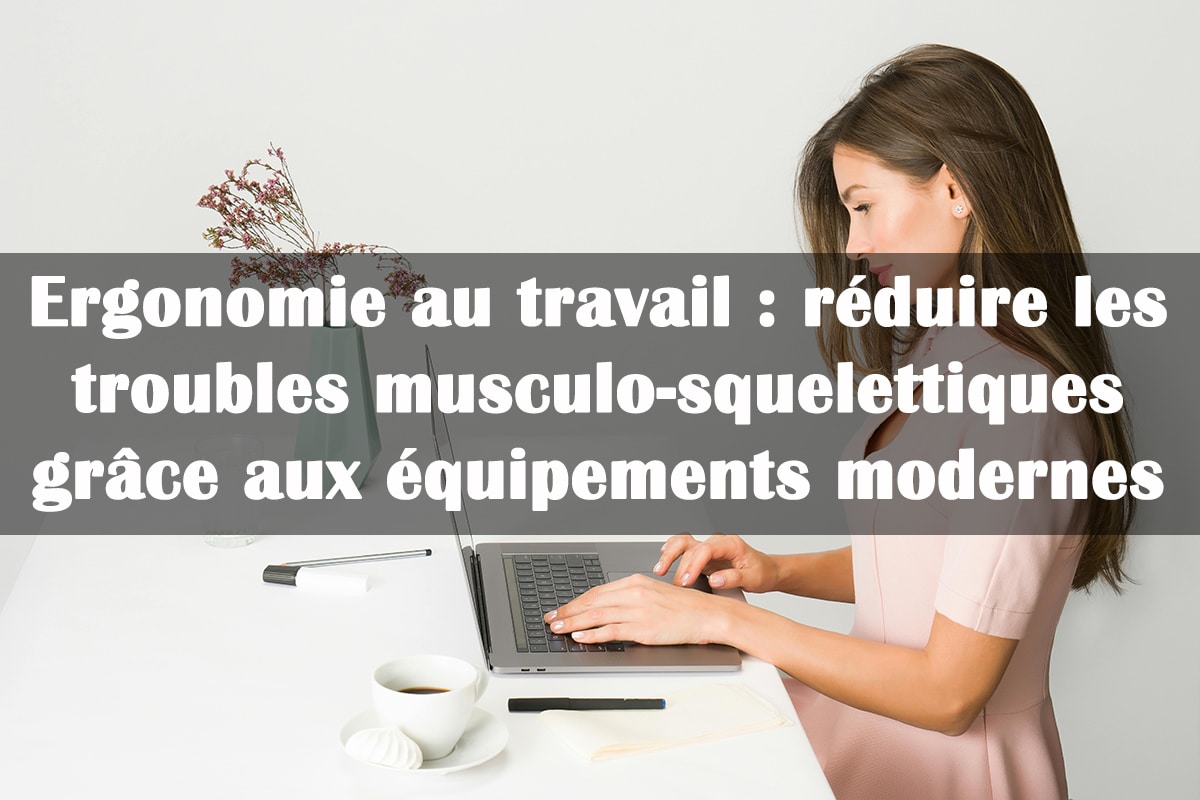 réduire les troubles musculo-squelettiques