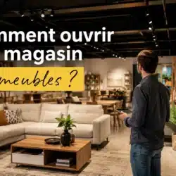 comment ouvrir son magasin de meuble